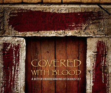 Covered with Blood: A Better Understanding of Exodus 12:7